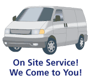 On Site Service. We Come to  You!
